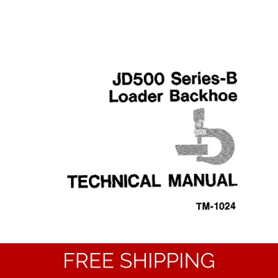 JOHN DEERE JD500 SERIES-B LOADER BACKHOE TECHNICAL MANUAL (TM1024)